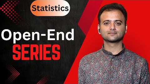Open end Series in Statistics Class 11 | open end class intervals | CBSE Class 11 Statistics
