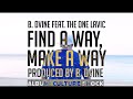 B Dvine Feat The One Lavic FInd A Way Make A Way Official Video mp3