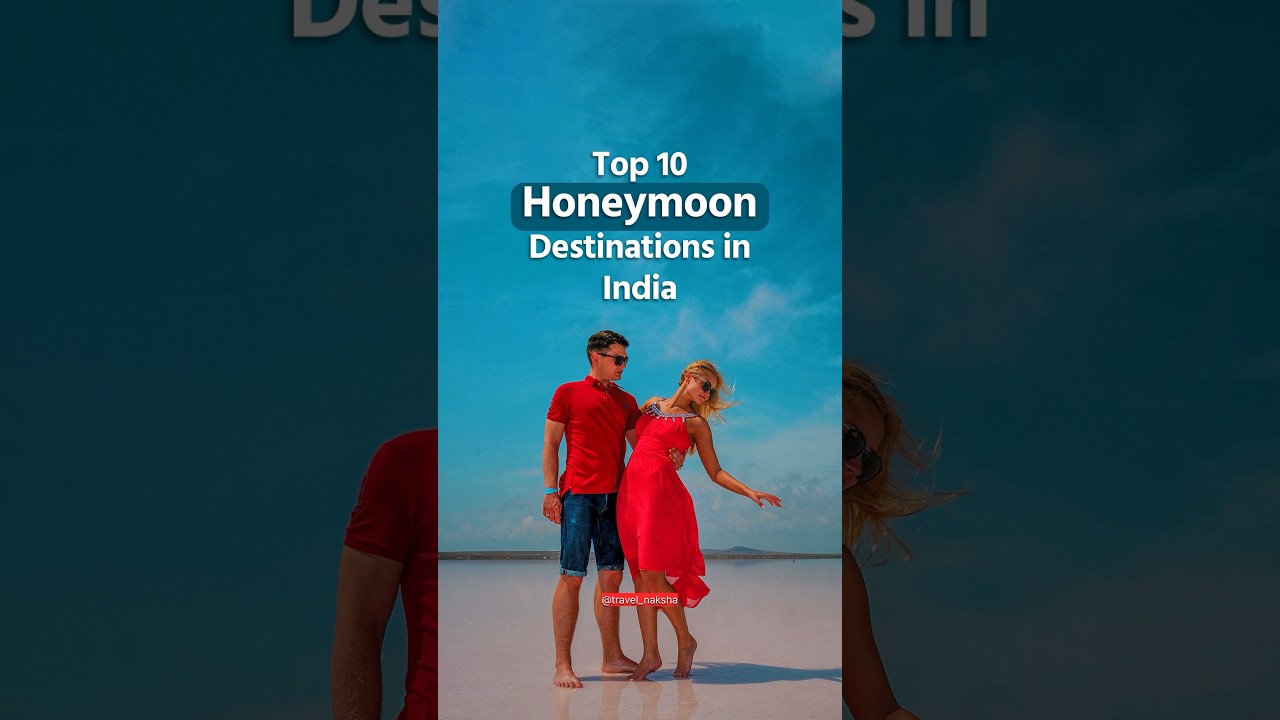 Top 10 Honeymoon Destinations in India | #honeymoon इस्लिये फेमस हुए ❤️ Must Visit Places #india