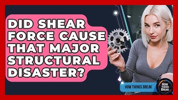 Did Shear Force Cause That Major Structural Disaster? - How Things Break