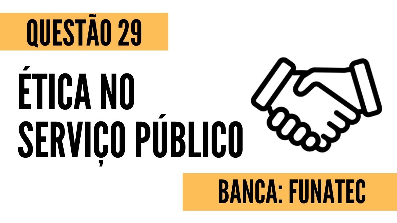 Questão 29 - Ética no Serviço Público - FUNATEC