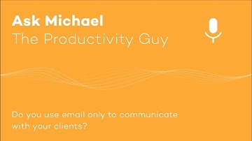 Do you use email only to communicate with your clients? - Ask Michael S03E08