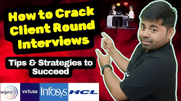 How to Crack Client Round Interviews | Tips & Strategies to Succeed