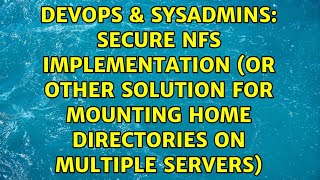 Secure NFS implementation (or other solution for mounting home directories on multiple servers)
