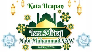 KATA UCAPAN ISRA MI'RAJ NABI MUHAMMAD SAW 1445 H/2024
