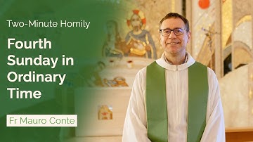 Fourth Sunday in Ordinary Time - Two-Minute Homily: Fr Mauro Conte