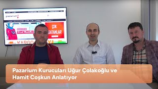 Pazarium Kurucuları Uğur Çolakoğlu ve Hamit Coşkun Anlatıyor screenshot 1