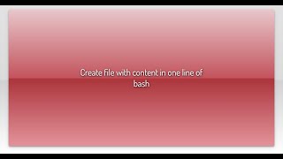 Create file with content in one line of bash