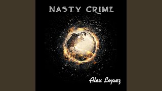 Nasty Crime - Alex Lopez