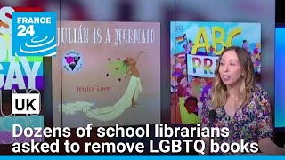 Dozens of UK school librarians asked to remove LGBTQ+ books • FRANCE 24 English