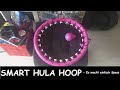 SMART HULA HOOP es macht einfach Spass