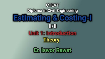 Unit 1: Introduction || Theory || Estimating & Costing-I || CTEVT || Er. Iswor Rawat