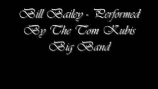 Bill Bailey - Performed by The Tom Kubis Big Band chords