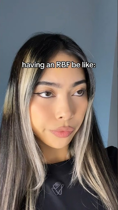 what it looks like to have an RBF (resting b*tch face)