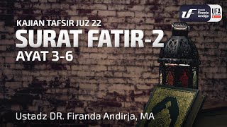 Tafsir Juz 22 : Surat Fatir #2 Ayat 3-6 - Ustadz Dr. Firanda Andirja, M.A.