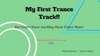 My First Trance Track! -  But I Didn't Know Anything About Trance Music!!