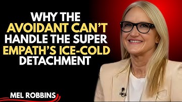 Why the Avoidant Can’t Handle the Super Empath’s Ice-Cold Detachment |Mel Robbins MOTIVATIONAL SPEEC
