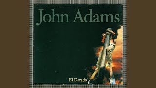 Video thumbnail of "John Adams - El Dorado: Pt. II. Soledades"