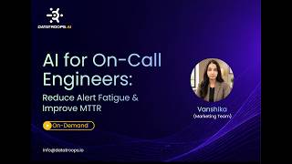 AI for On-Call Engineers: Reduce Alert Fatigue & Improve MTTR | DataTroops Webinar