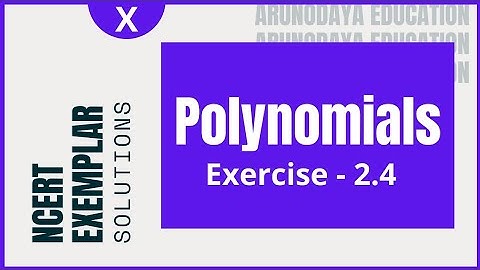 Polynomials (NCERT Exemplar, Exercise - 2.4) Class-X CBSE