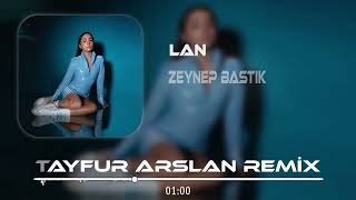Zeynep Bastık - Lan ( Tayfur Arslan Remix ) | Sana Ben Ezelden Geldim Lan. Resimi