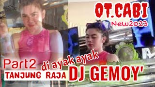 TERBARU OT CABI / TANJUNG RAJA DI AYAK AYAK DJ GEMOY | PART 2 | FDJ DEVI GEMOY BALQIS | SHAPA WG PRO