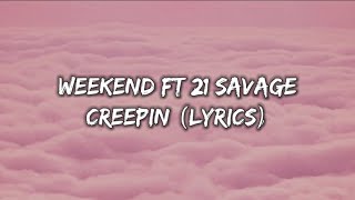Weeknd ft 21 Savage - Creepin(lyrics)