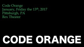 Code Orange – January, Friday The 13th, 2017 – Pittsburgh, PA – Rex Theater