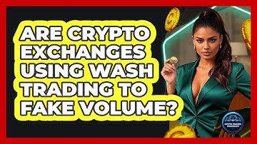 Are Crypto Exchanges Using Wash Trading To Fake Volume? - Crypto Trading Strategists