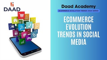 E-commerce Evolution Trends in Social Media | Video 05 | Daad Global