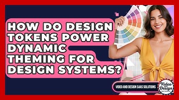How Do Design Tokens Power Dynamic Theming For Design Systems? - Video And Design Saas Solutions