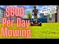 600 in a day mowing grass solo how to startgrow your lawn care business