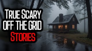 24 True Scary OFF THE GRID Stories | VOLUME 3