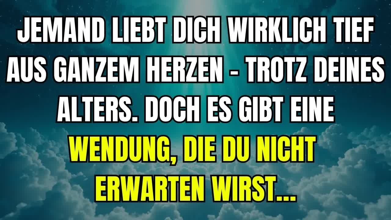 Jemand liebt dich wirklich tief aus ganzem Herzen – trotz deines Alters  Doch es gibt eine    en