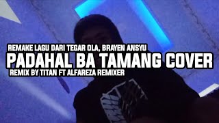 PADAHAL BA TAMANG COVER REMIX BY TITAN X ALFAREZA REMIXER (OFFCIAL MUSIC VIDEO)