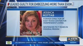 Woman sentenced to 7 years in prison for embezzling more than $500K from East Texas advocacy group