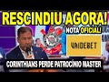URGENTE! VAI DE BET RESCINDE COM O CORINTHIANS E AUGUSTO MELO SAIU DO TREINO DESESPERADO! NOTA