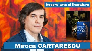 ARTfel De Jurnal #60 Mircea CARTRESCU, despre Arta și Literatura, Theodoros