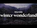 bing crosby - winter wonderland (lyrics)