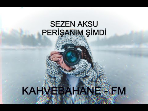 SEZEN AKSU - Perişanım Şimdi