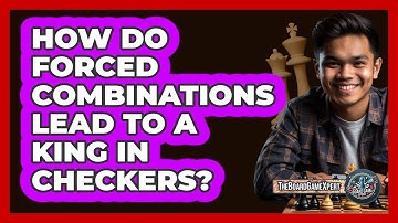 How Do Forced Combinations Lead To A King In Checkers? - The Board Game Xpert