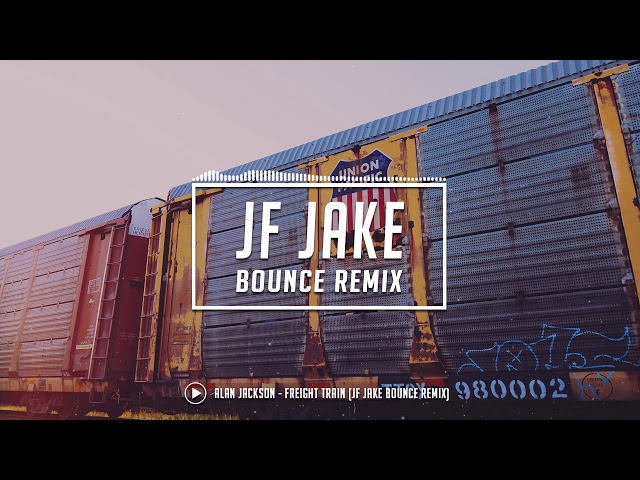 Alan Jackson - Freight Train (JF Jake Bounce Remix) class=