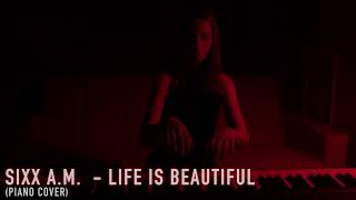 Sixx A.M. - Life Is Beautiful Piano cover