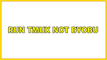 Run tmux not byobu