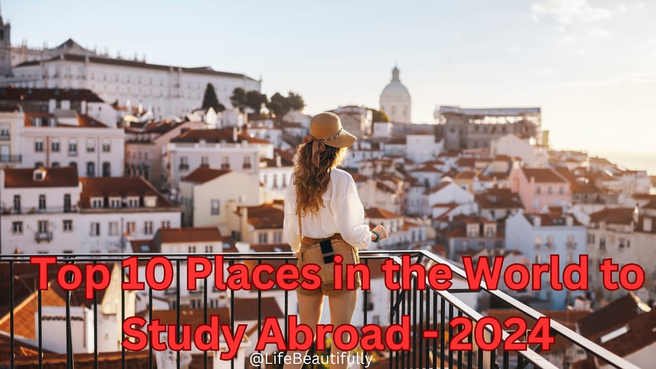 Top 10 Places in the World to Study Abroad 2024 - YouTube