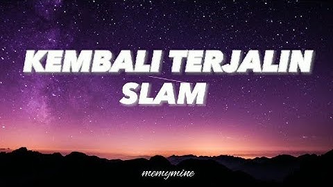 Slam - Kembali Terjalin (Lirik) #slam #kembaliterjalin #zamanislam  #lagubalada #liriklagu