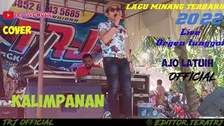 KALIMPANAN -(COVER)- AJO LATUIH || LAGU MINANG TERBARU LIVE ORGEN TUNGGAL 2022 || TRJ