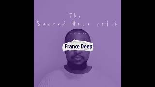 France Deep presents - The Sacred Hour VOL.2 (Mixed by France Deep