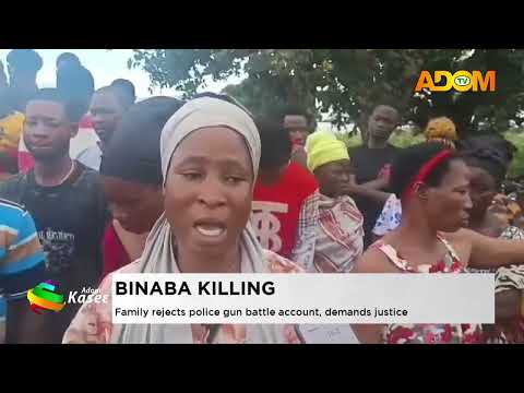 Binaba Killing: Family rejects police gun battle account, demands justice - Evening News on Adom TV