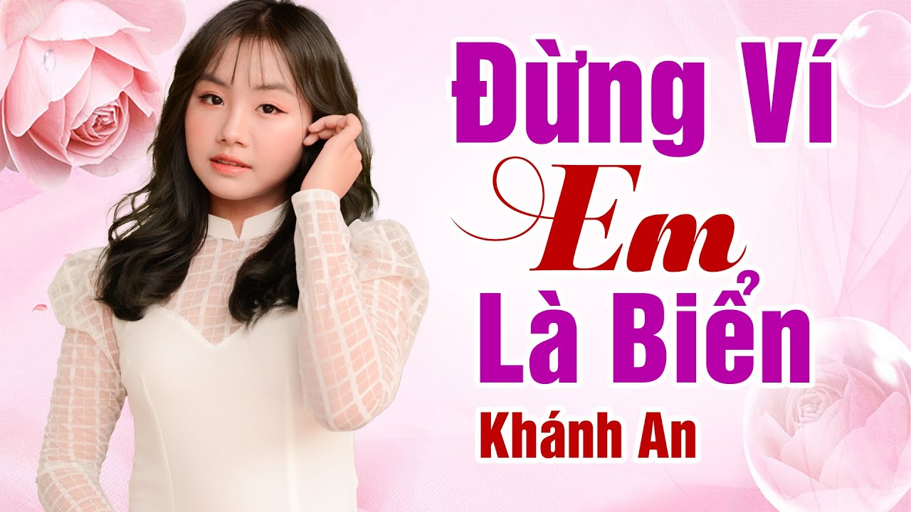 Đừng Ví Em Là Biển Đvelb Khánh An Official Music Video Youtube 